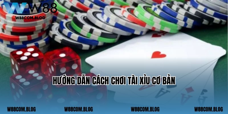 Hướng dẫn cách chơi tài xỉu W88 cụ thể nhất