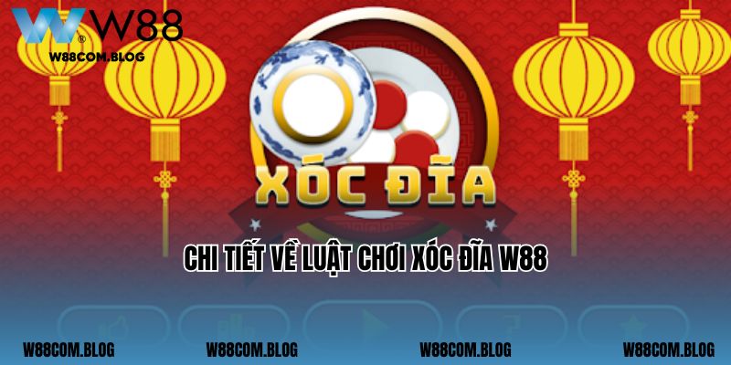 Chi tiết về luật chơi xóc đĩa W88