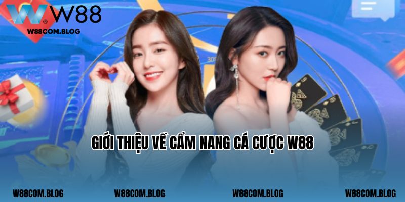 Giới thiệu về cẩm nang cá cược W88