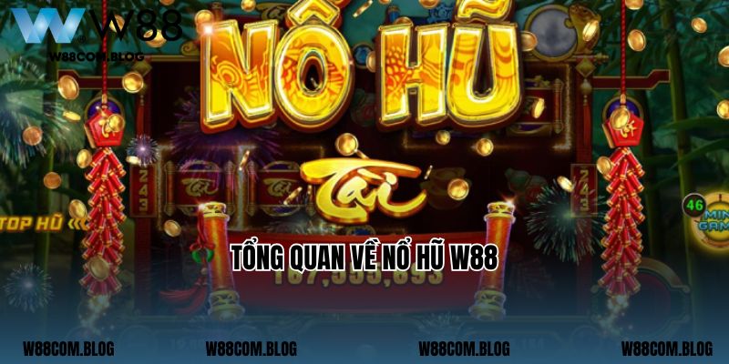 Tổng quan về nổ hũ W88